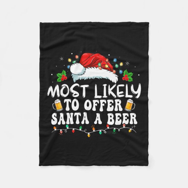 Most Likely To Offer Santa A Beer Funny Drinking C Fleece Blanket (Front)