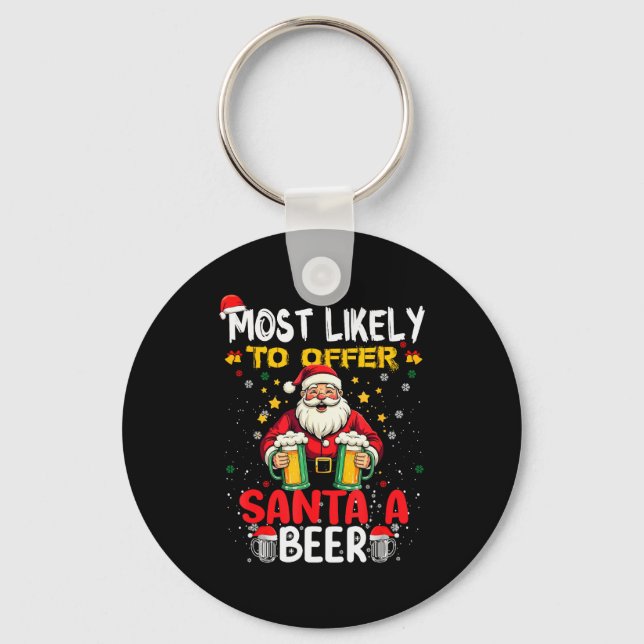 Most Likely To Offer Santa A Beer Funny Drinking C Key Ring (Front)