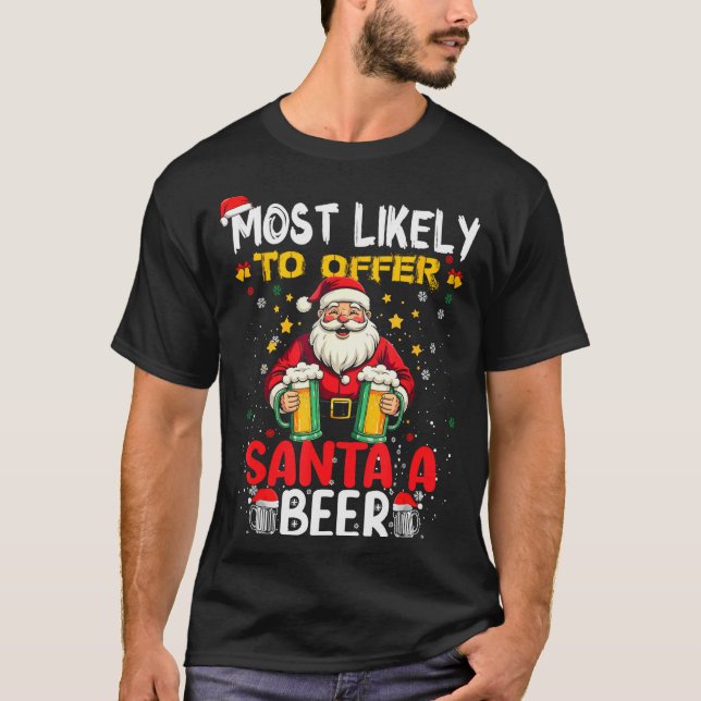 Most Likely To Offer Santa A Beer Funny Drinking C T-Shirt (Front)