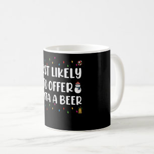 Most Likely To Offer Santa A Beer Funny Drinking Coffee Mug