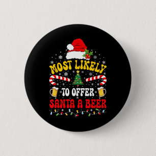 Most Likely To Offer Santa A Beer Matching Christm 6 Cm Round Badge