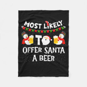 Most Likely To Offer Santa A Beer Snowman Christma Fleece Blanket