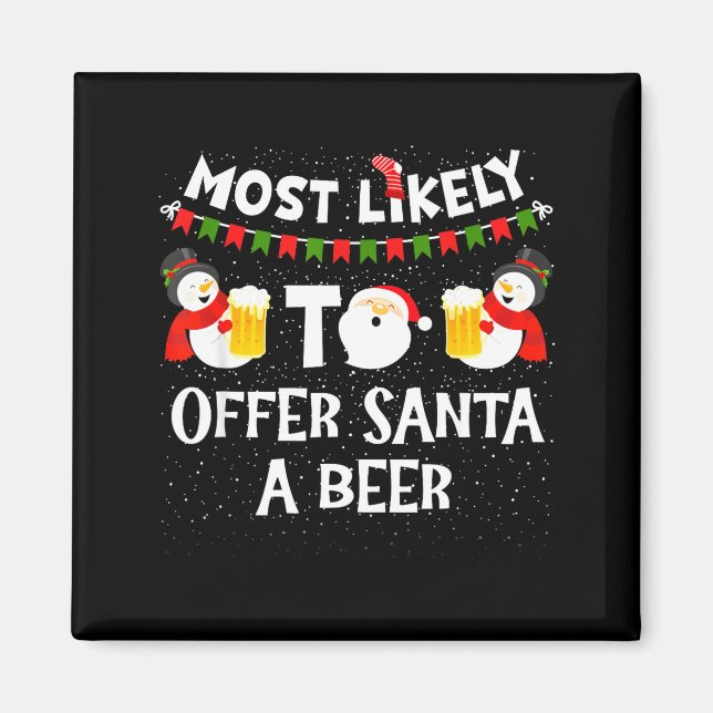 Most Likely To Offer Santa A Beer Snowman Christma Magnet (Front)