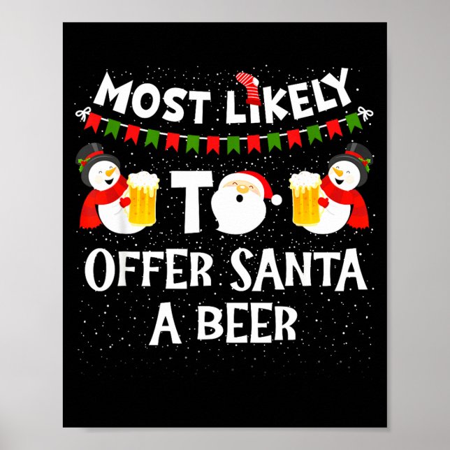 Most Likely To Offer Santa A Beer Snowman Christma Poster (Front)