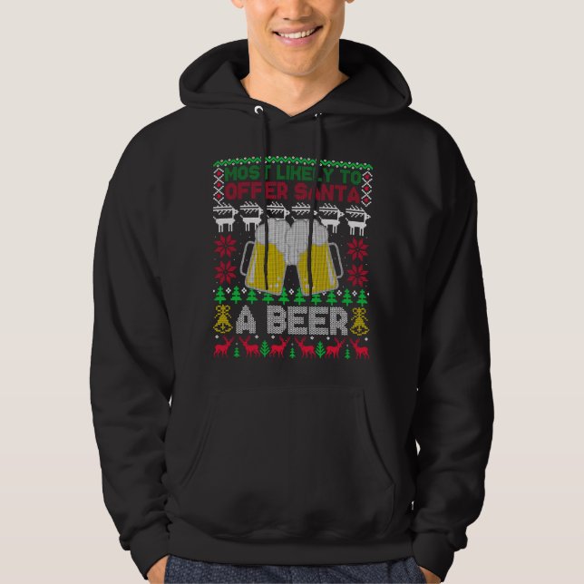 Most Likely To Offer Santa A Beer Ugly Christmas S Hoodie (Front)