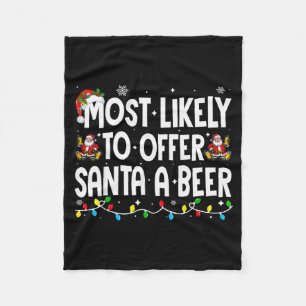 Most Likely To Offer Santa A Beer Xmas Family Chri Fleece Blanket