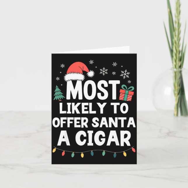 Most Likely To Offer Santa A Cigar Christmas Funny Card (Front)
