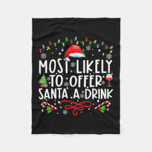 Most Likely To Offer Santa A Drink Family Christma Fleece Blanket