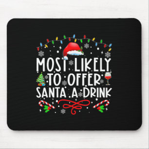 Most Likely To Offer Santa A Drink Family Christma Mouse Mat