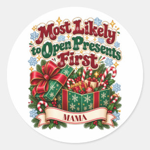 Most Likely to Open Presents First Christmas Classic Round Sticker