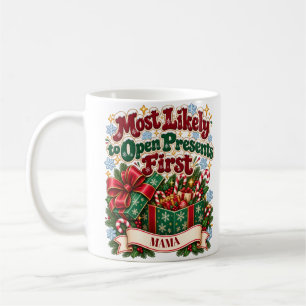 Most Likely to Open Presents First Christmas Mug