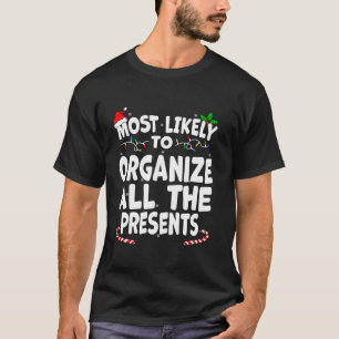 Most Likely To Organise All The Presents Xmas Matc T-Shirt
