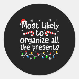 Most Likely To Organize All The Christmas Matching Classic Round Sticker