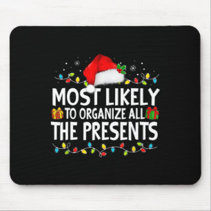 Most Likely To Organize All The Presents Family Ch Mouse Mat