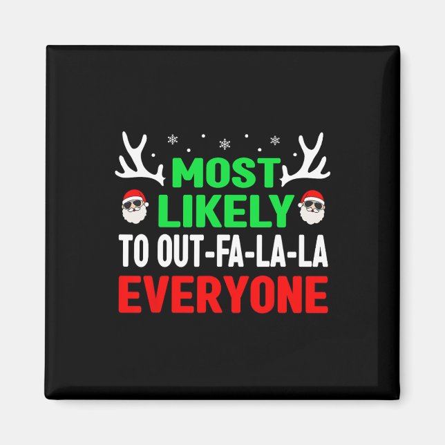 Most Likely To Out-fa-la-la Everyone Fun Christmas Magnet (Front)