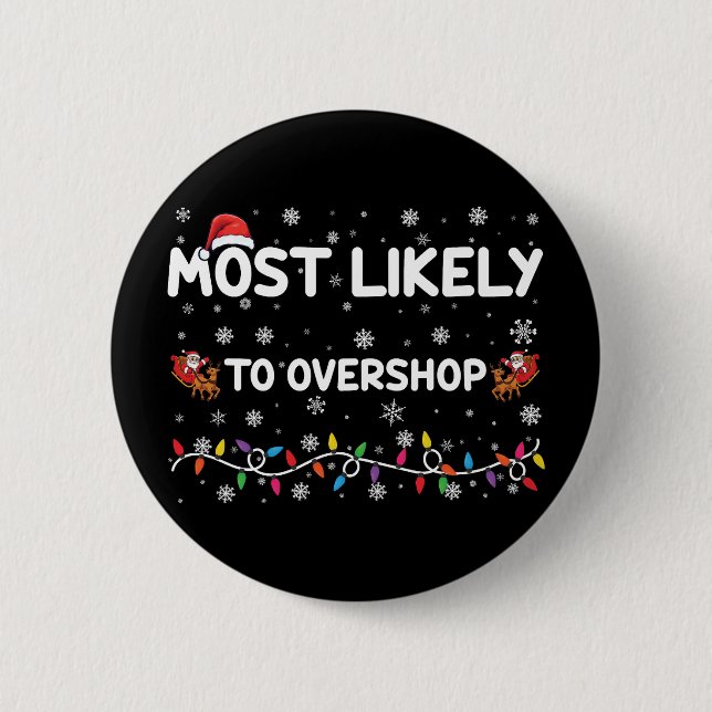 Most Likely To Overshop Christmas Shopping Crew 6 Cm Round Badge (Front)