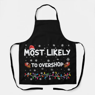 Most Likely To Overshop Christmas Shopping Crew Apron