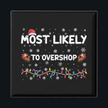 Most Likely To Overshop Christmas Shopping Crew Magnet<br><div class="desc">Most Likely To Overshop Christmas Shopping Crew</div>