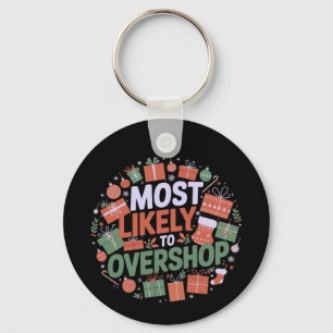Most Likely to Overshop Funny Christmas  Key Ring