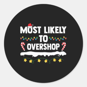 Most Likely To Overshop Matching Family Shopping C Classic Round Sticker