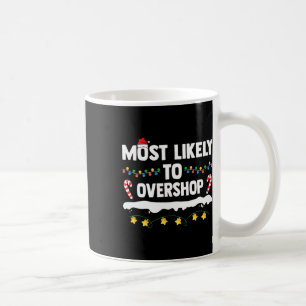 Most Likely To Overshop Matching Family Shopping C Coffee Mug