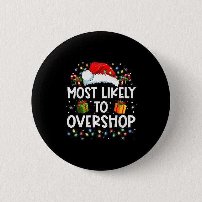 Most Likely To Overshop Shopng Family Crew Christm 6 Cm Round Badge (Front)