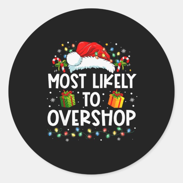Most Likely To Overshop Shopng Family Crew Christm Classic Round Sticker (Front)