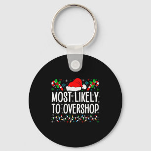 Most Likely To Overshop Shopng Funny Family Crew C Key Ring