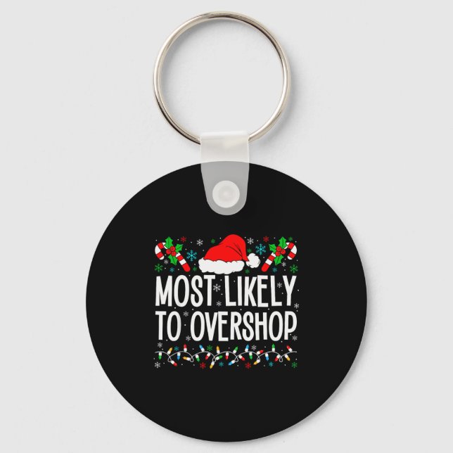 Most Likely To Overshop Shopng Funny Family Crew C Key Ring (Front)