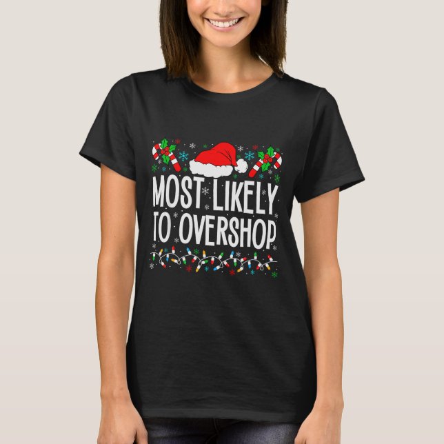 Most Likely To Overshop Shopng Funny Family Crew C T-Shirt (Front)