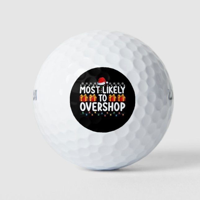 Most Likely To Overshop Shopping Christmas Holiday Golf Balls (Front)