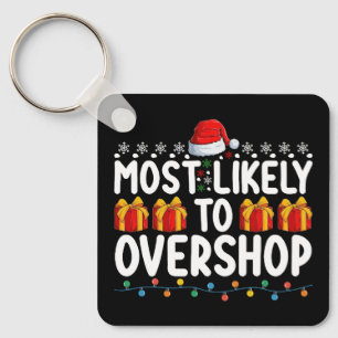 Most Likely To Overshop Shopping Christmas Holiday Key Ring