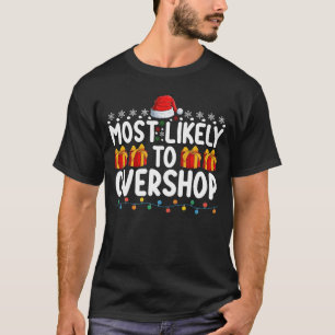 Most Likely To Overshop Shopping Christmas Holiday T-Shirt