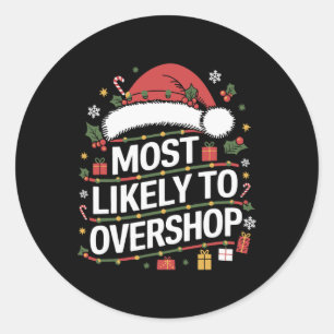Most Likely To Overshop Shopping Family Christmas Classic Round Sticker