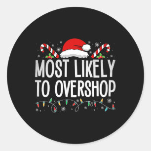Most Likely To Overshop Shopping Family Crew Chris Classic Round Sticker