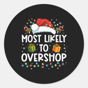 Most Likely To Overshop Shopping Family Crew Chris Classic Round Sticker