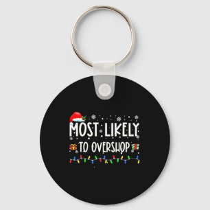 Most Likely To Overshop Shopping Family Crew Chris Key Ring
