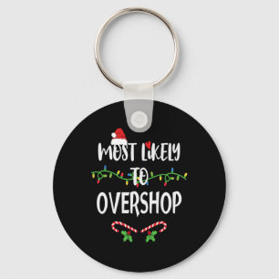 Most Likely To Overshop Shopping Family Crew Chris Key Ring