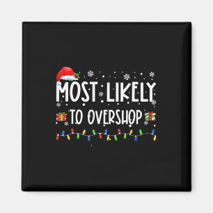 Most Likely To Overshop Shopping Family Crew Chris Magnet