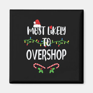 Most Likely To Overshop Shopping Family Crew Chris Magnet
