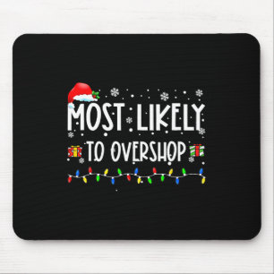 Most Likely To Overshop Shopping Family Crew Chris Mouse Mat