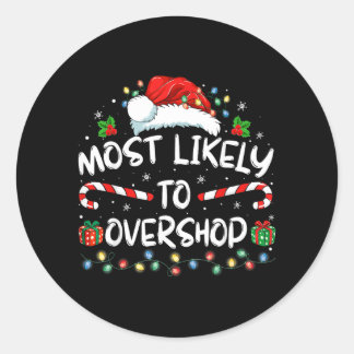 Most Likely To Overshop Shopping Family Crew Classic Round Sticker