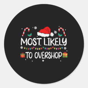 Most Likely To Overshop Shopping Squad Family Chri Classic Round Sticker