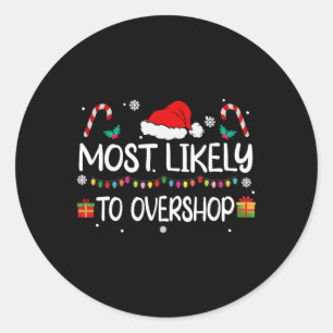 Most Likely To Overshop Shopping Squad Family Chri Classic Round Sticker