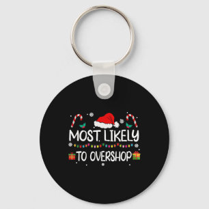 Most Likely To Overshop Shopping Squad Family Chri Key Ring