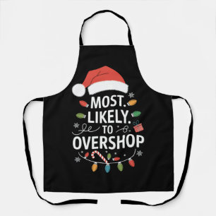 Most Likely To Overshop Shopping Squad Family Xmas Apron