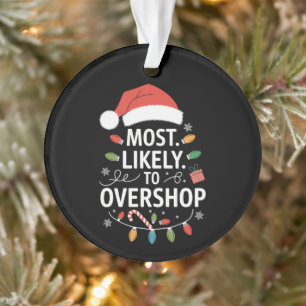 Most Likely To Overshop Shopping Squad Family Xmas Ornament
