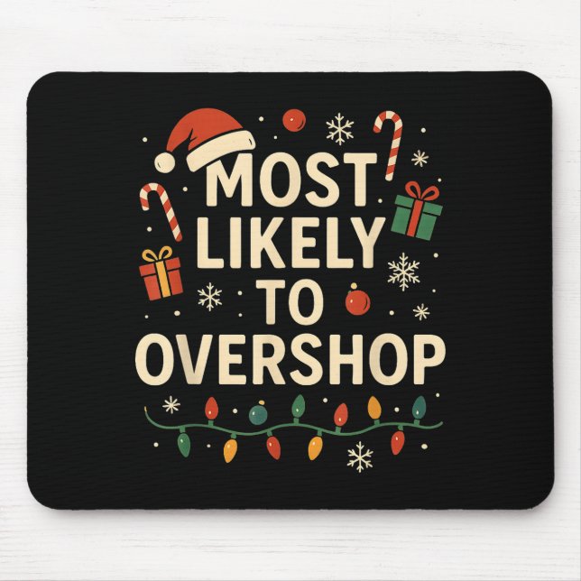 Most Likely To Overshop Xmas Family Christmas  Mouse Mat (Front)