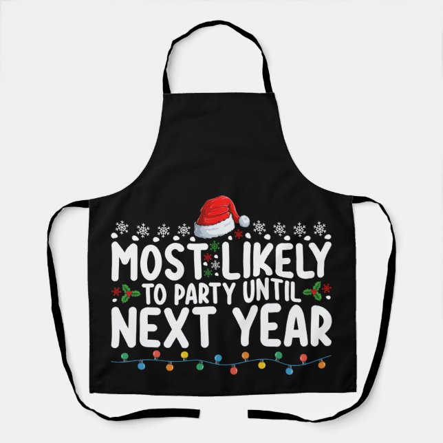 Most Likely To Party Until Next Year Christmas Apron (Front)