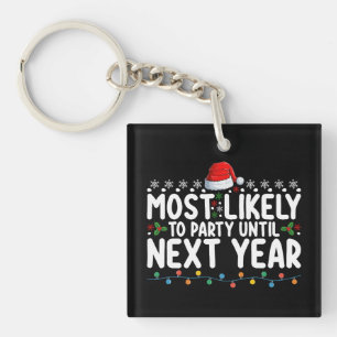 Most Likely To Party Until Next Year Christmas Key Ring